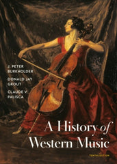 (Download Instantly) for A History of Western Music, 10th Edition, J. Peter Burkholder, Donald Jay Grout, Claude V Palisca, ISBN: 9780393419641, ISBN: 9780393668179   PDF BOOK