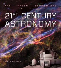 (Download Instantly) for 21st Century Astronomy, 6th Edition, Laura Kay, Stacy Palen, George Blumenthal, ISBN: 9780393691245, ISBN: 9780393691252, ISBN: 9780393675559, ISBN: 9780393675566, ISBN: 9780393675498, ISBN: 9780393675504   PDF BOOK