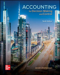(Download Instantly) for Accounting for Decision Making and Control, 10th Edition, Jerold Zimmerman, ISBN10: 1259969495, ISBN13: 9781259969492   PDF BOOK
